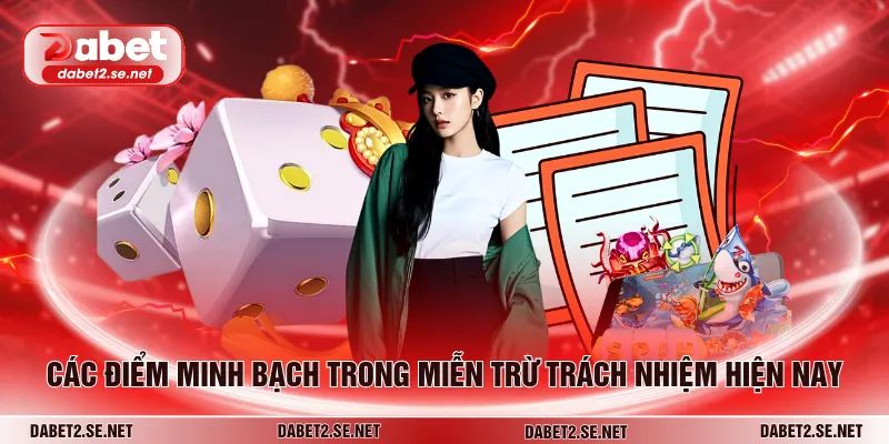Các điểm minh bạch trong miễn trừ trách nhiệm hiện nay