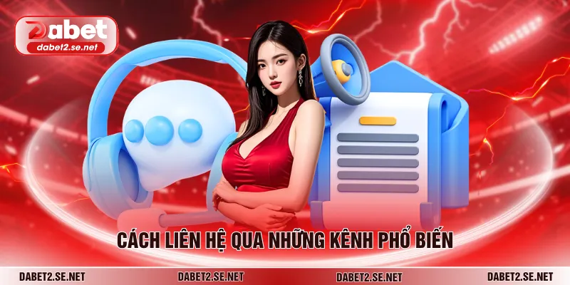 Cách liên hệ qua những kênh phổ biến