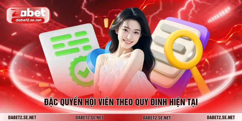 Đặc quyền hội viên theo quy định hiện tại