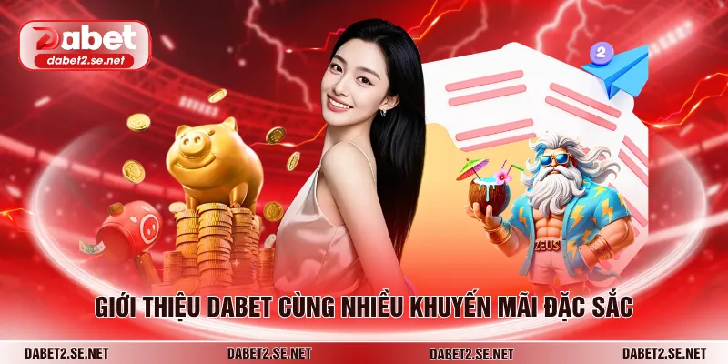 Giới thiệu DABET cùng nhiều khuyến mãi đặc sắc