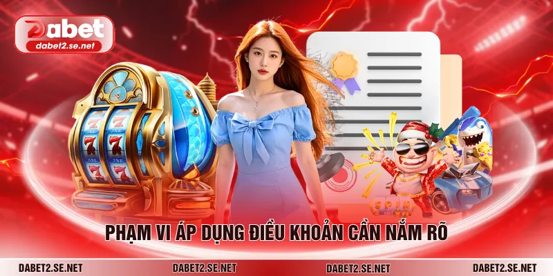 Phạm vi áp dụng điều khoản cần nắm rõ