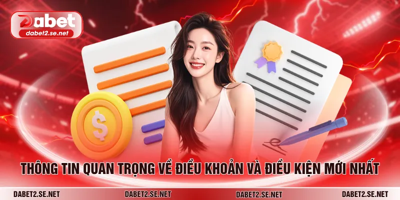 Thông tin quan trọng về điều khoản và điều kiện mới nhất